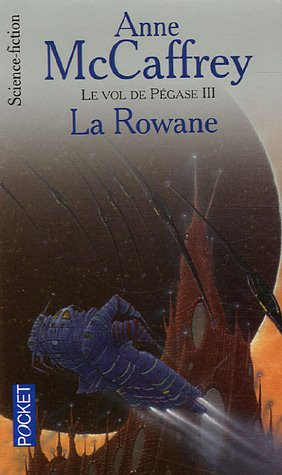Le vol de Pégase. Vol. 3. La Rowane