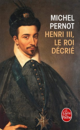 Henri III : le roi décrié