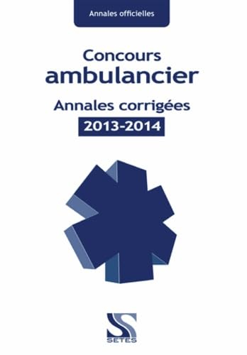Concours ambulancier : 24 annales corrigées officielles de 2013 à 2015 : concours IFA 2016