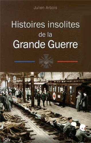 Histoires insolites de la Grande Guerre