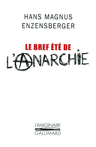 Le bref été de l'anarchie : la vie et la mort de Buenaventura Durruti