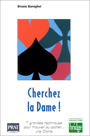Cherchez la dame ! : les sept grandes techniques pour trouver ou cacher une dame