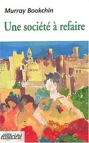une société à refaire. vers une écologie de la liberté