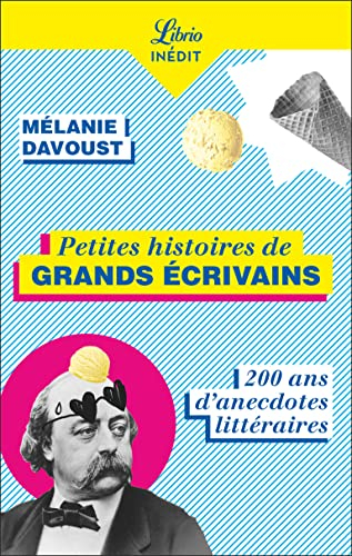 Petites histoires de grands écrivains : 200 ans d'anecdotes littéraires
