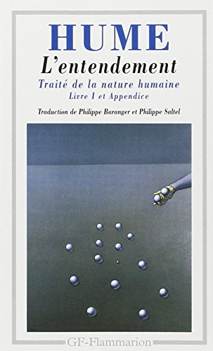 Traité de la nature humaine. Vol. 1. L'entendement : livre I et appendice