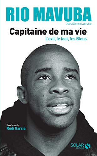 Capitaine de ma vie : l'exil, le foot, les Bleus