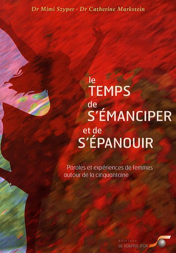 Le temps de s'émanciper et de s'épanouir : paroles et expériences de femmes autour de la cinquantain