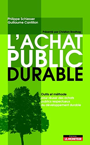 L'achat public durable : outils et méthode pour réussir des achats publics respectueux du développem