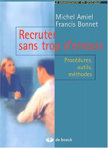 Recruter sans trop d'erreurs : procédures, outils, méthodes