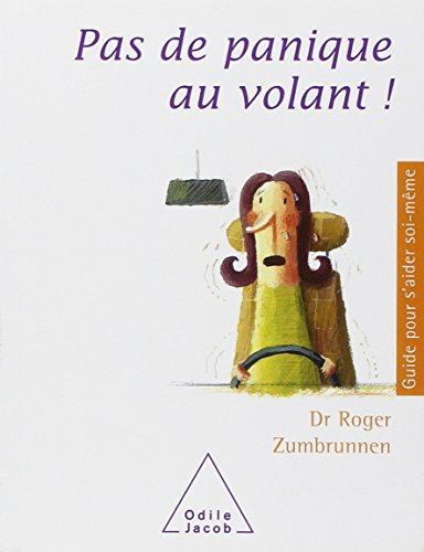 Pas de panique au volant ! : en finir avec la peur de conduire