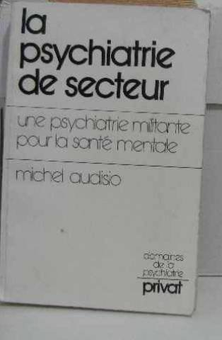 La Psychiatrie de secteur : une psychiatrie militante pour la santé mentale