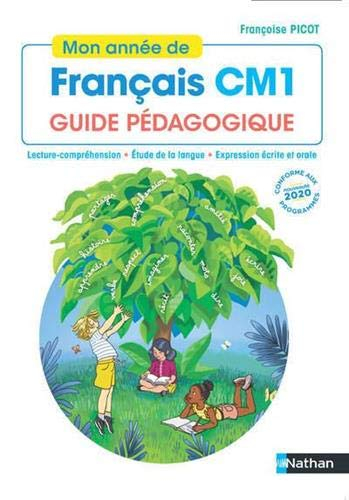Mon année de français CM1 : guide pédagogique : lecture-compréhension, étude de la langue, expressio