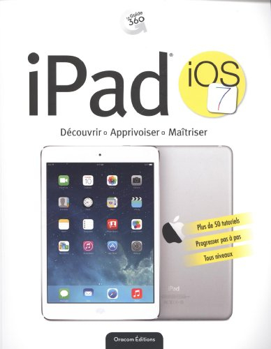 iPad, iOS 7 : découvrir, apprivoiser, maîtriser