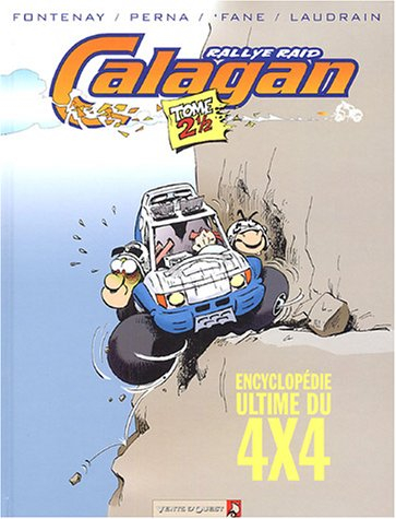 Calagan : rallye raid. Vol. 2,5. Encyclopédie ultime du 4x4