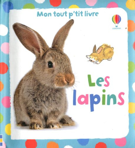 Les lapins : mon tout p'tit livre