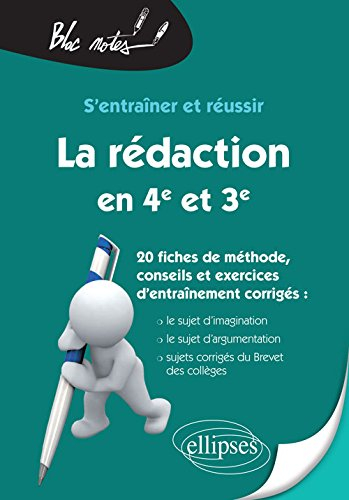 S'entraîner et réussir la rédaction en 4e et 3e : 20 fiches de méthode, conseils et exercices d'entr
