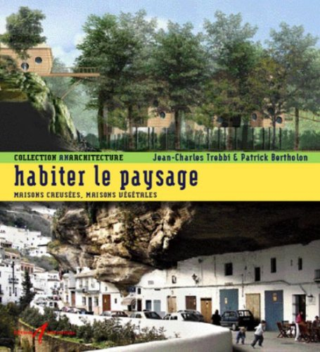 Habiter le paysage : maisons creusées, maisons végétales
