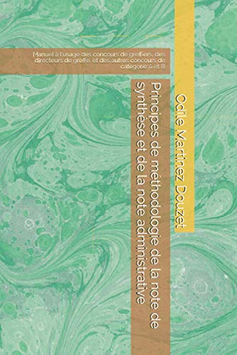 Principes de méthodologie de la note de synthèse et de la note administrative: Manuel à l’usage des 