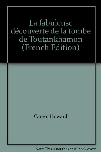 La fabuleuse découverte de la tombe de Toutankhamon