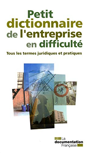 Petit dictionnaire de l'entreprise en difficulté : tous les termes juridiques et pratiques