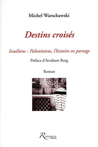 Destins croisés : Israéliens-Palestiniens, l'histoire en partage