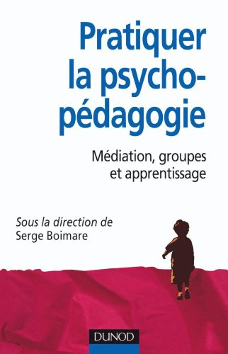 Pratiquer l'aide psychopédagogique : médiation, groupes et apprentissage