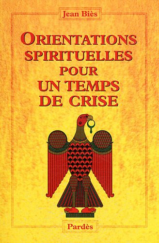 Orientations spirituelles pour un temps de crise : d'un bon usage du monde moderne