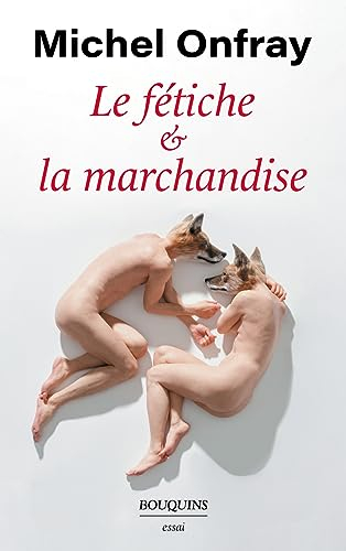 Le fétiche & la marchandise