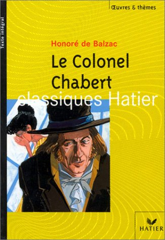 Le colonel Chabert. La femme balzacienne : extraits de La femme de trente ans, La Duchesse de Langea
