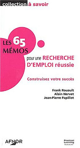 Les 65 mémos pour une recherche d'emploi réussie : construisez votre succès