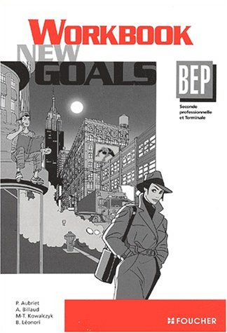 New goals, BEP seconde professionnelle et terminale : workbook