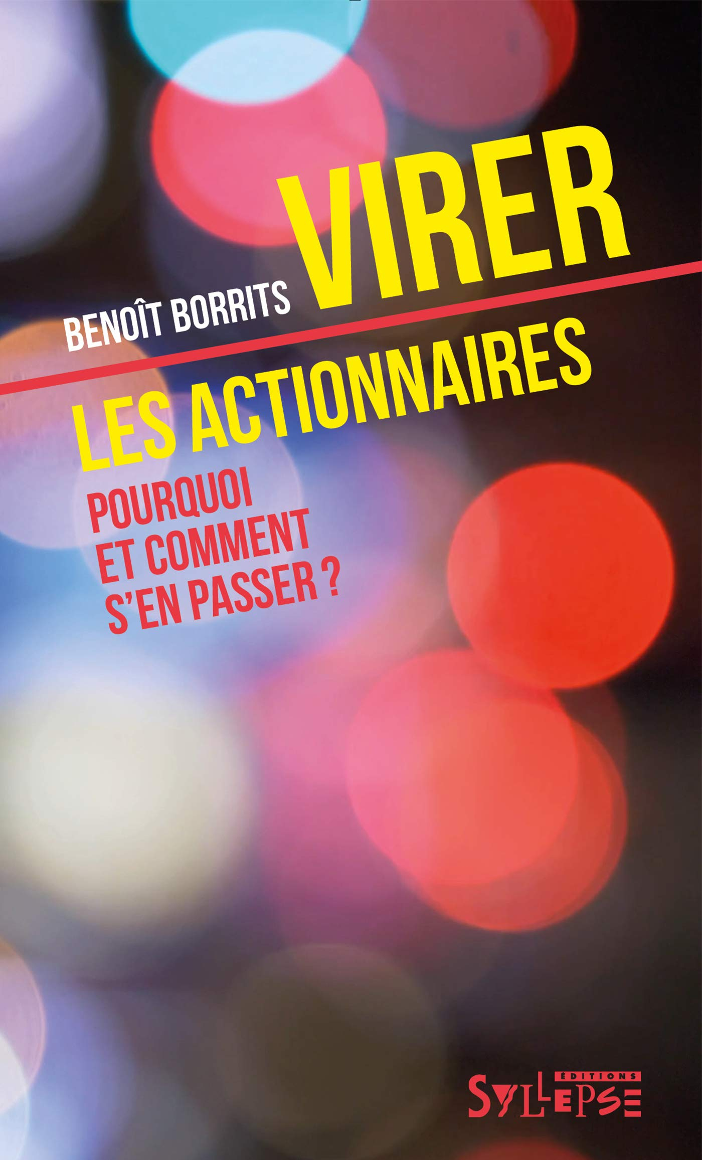 Virer les actionnaires : pourquoi et comment s'en passer ?