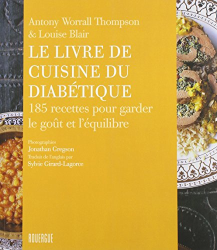 Le livre de cuisine du diabétique : 185 recettes pour garder le goût et l'équilibre