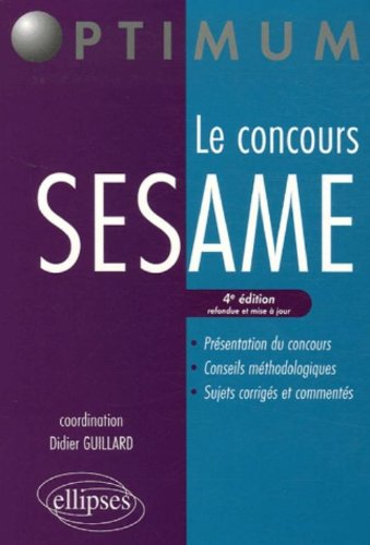 Le concours Sesame : présentation du concours, conseils méthodologiques, sujets corrigés et commenté