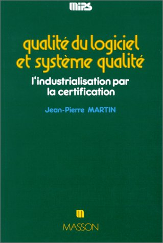 Qualité du logiciel et système qualité : l'industrialisation par la certification