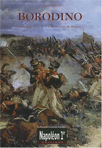 Borodino : 7 septembre 1812, sous les murs de Moscou