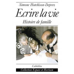 Ecrire la vie : histoire de famille