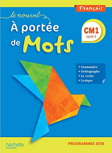 Le nouvel A portée de mots, français CM1, cycle 3 : grammaire, orthographe, le verbe, lexique : prog