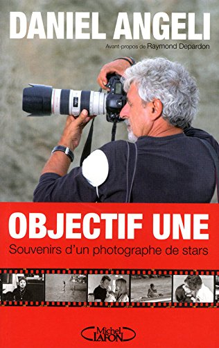 Objectif Une : souvenirs d'un photographe de stars