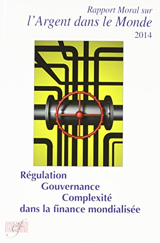 Rapport moral sur l'argent dans le monde 2014 : régulation, gouvernance et complexité dans la financ