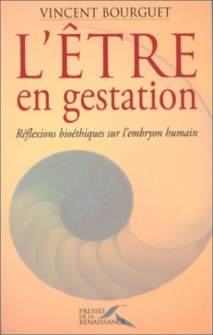 L'être en gestation : réflexions bioéthiques sur l'embryon humain