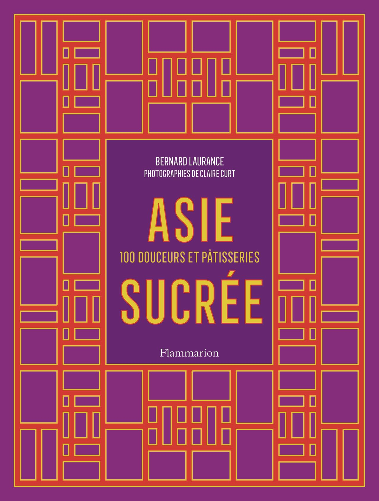 Asie sucrée : 100 douceurs et pâtisseries