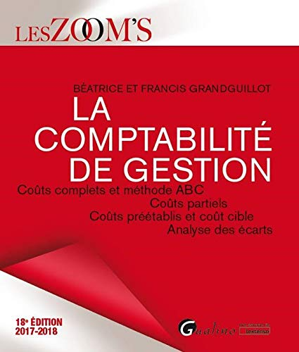 La comptabilité de gestion : coûts complets et méthode ABC, coûts partiels, coûts préétablis et coût