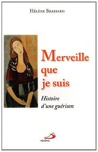 Merveille que je suis : histoire d'une guérison
