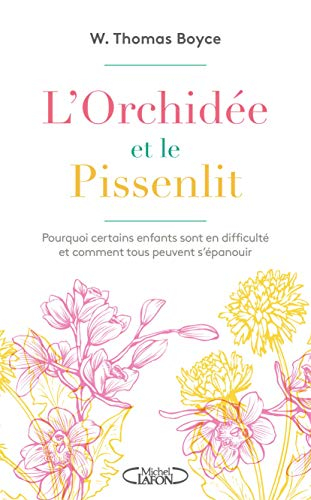 L'orchidée et le pissenlit : pourquoi certains enfants sont en difficulté et comment tous peuvent s’