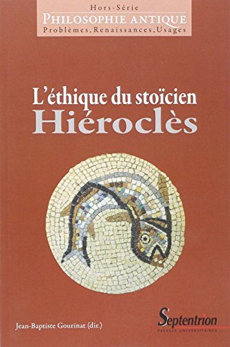 Philosophie antique, hors série. L'éthique du stoïcien Hiéroclès