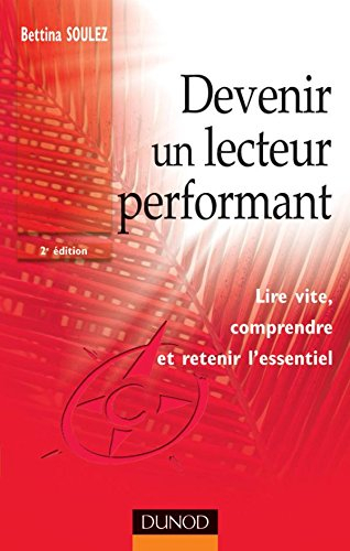 Devenir un lecteur performant : lire vite, comprendre et retenir l'essentiel