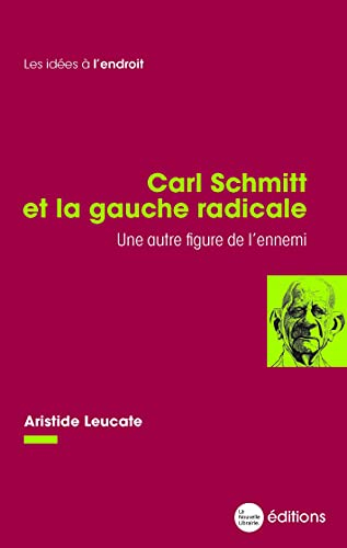 Carl Schmitt et la gauche radicale : une autre figure de l'ennemi