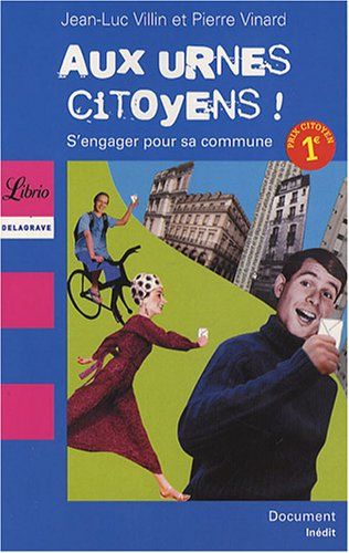 Aux urnes citoyens ! : s'engager pour sa commune