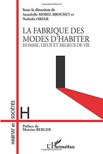 La fabrique des modes d'habiter : homme, lieux et milieux de vie